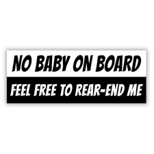 No Baby On Board Feel Free To Rear-End Me Car Sticker Vinyl Decal Die Cut