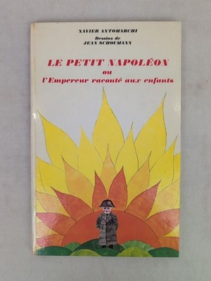 Le petit Napoleon ou l'empereur raconte aux enfants. Antomarchi, Xavier und Jean