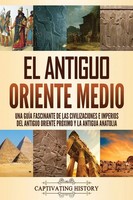El Antiguo Oriente Medio | Captivating History | Taschenbuch | Spanisch | 2021