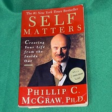 Self Matters : Creating Your Life from the Inside Out by Phil McGraw (2003,...