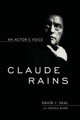 David J. Skal Jessica Rains Claude Rains (Paperback) Screen Classics (UK IMPORT)