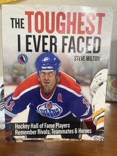 Toughest I Ever Faced : Hockey Hall of Fame Players Remember Rivals,...