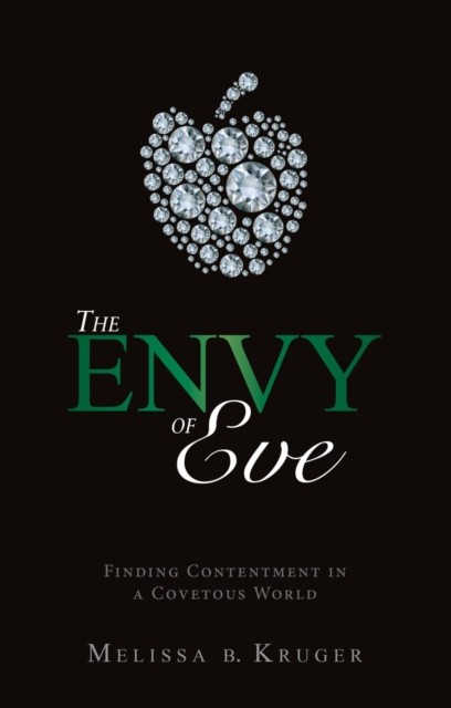 Envy of Eve : Finding Contentment in a Covetous World by Melissa B. Kruger ... - Image 3
