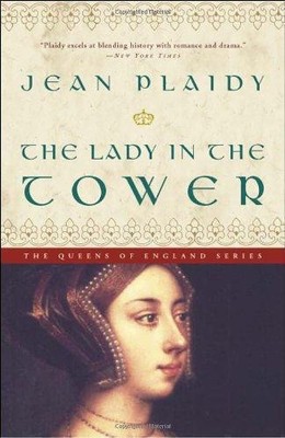 The Lady in the Tower: A Novel: 4 (Queens of England Novel) - Plaidy, Jean