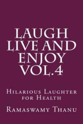 Laugh Live And Enjoy Vol 4: Hilarious Laughter For Health