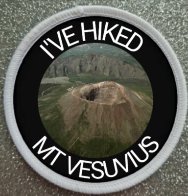 3'' I've Hiked Mt Vesuvius Italy Iron / Sew On Sublimation Patch Badge 