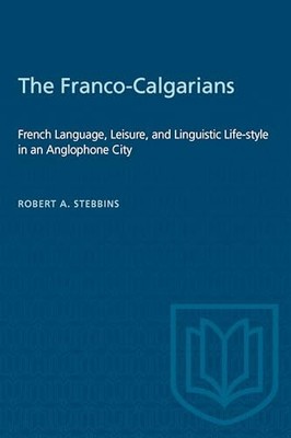 The Franco-Calgarians: French Language, Leisure, and Linguistic Life-style in a