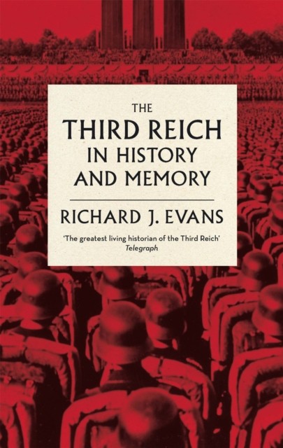 The Third Reich in History and Memory by Sir Richard J. Evans (Paperback Book)