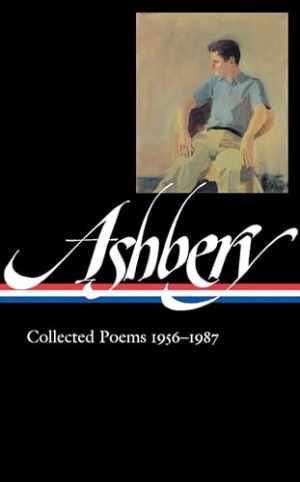 John Ashbery: Collected Poems, - Hardcover, by John Ashbery; Mark - New