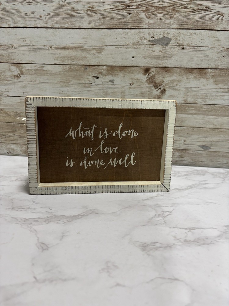 Rustic Farmhouse What Is Done Is Done In Love Small  Decor 7.5” See Photos