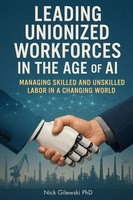 Leading Unionized Workforces In The Age Of Ai | Nick E. Gilewski | Taschenbuch