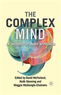 Complex Mind : An Interdisciplinary Approach, Paperback by McFarland, D. (EDT...