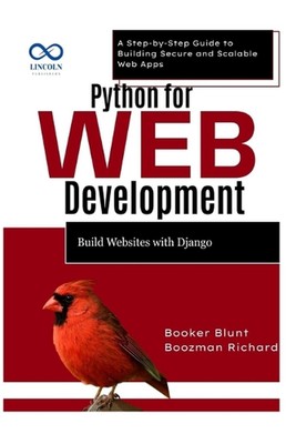 Python for Web Development: Build Websites with Django: A Step-by-Step Guide to 
