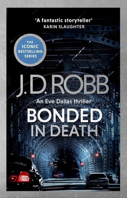 Bonded in Death: An Eve Dallas thriller (In Death 60) by J.D. Robb (English) Pap