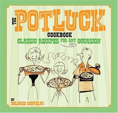 The Potluck Cookbook: Classic Recip..., Kostelni, Dolor