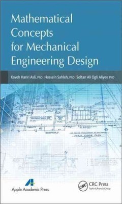 Mathematical Concepts for Mechanical Engineering Design, Hardcover by Asli, K...