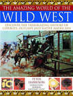 The Amazing World of the Wild West: Discover the Trailblazing History of Cowboys, Outlaws and Native Americans by Peter Harrison (Paperback, 2009)