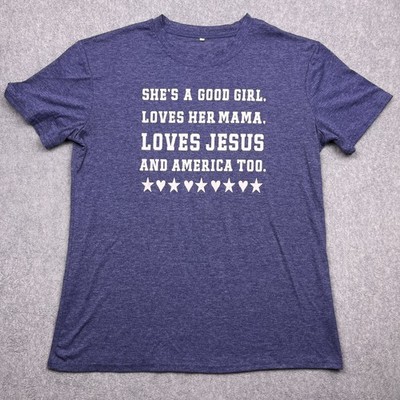 She's A Good Girl, Loves Her Mama, Loves Jesus & America Too T-Shirt Men XL Blue