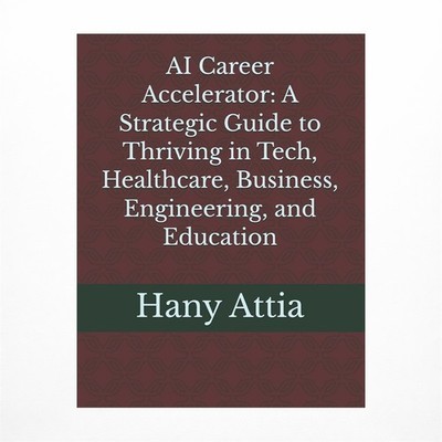 AI Career Accelerator: A Strategic Guide to Thriving in Tech, Healthcare, Bus...