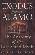 Exodus from the Alamo: The Anato- Phillip Thomas Tucke, 9781932033939, hardcover