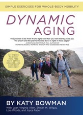 Dynamic Aging: Simple Exercises for Better Whole-Body Mobility by Katy Bowman