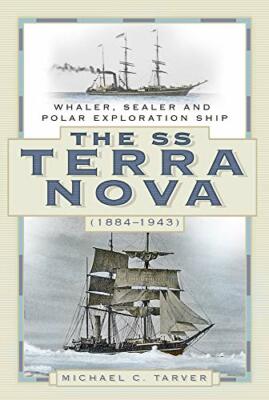 The SS Terra Nova (1884-1943): Whaler, Sealer a, Tarver..