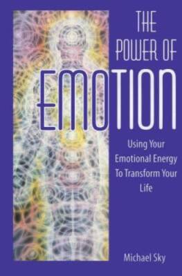 The Power of Emotion: Using Your Emotional Energy to Transform Your Life - GOOD