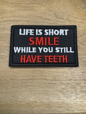 Embroided Patch Hook Loop Life Is Short Smile While You Still Have Teeth