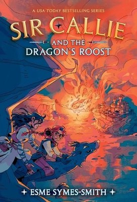 Sir Callie and the Dragon's Roost by Esme Symes-Smith Paperback Book