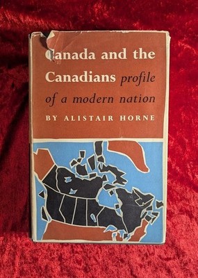 CANADA AND THE CANADIANS PROFILE OF A MODERN NATION by ALISTAIR HORNE - H/B D/W