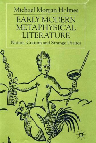 Early Modern Metaphysical Literature : Nature, Custom and Strange Desires by... - Picture 1 of 1