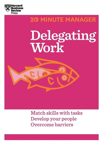 Delegating Work (Hbr 20-Minute Manager Series) | Harvard Business Review | Buch-image
