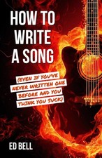 How to Write a Song Even If You've Never Written One Before and You Think You...