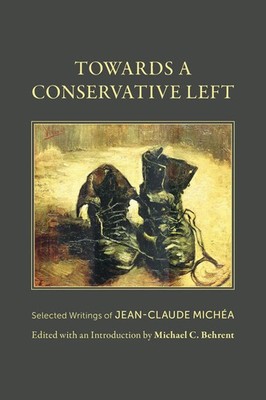 Towards a Conservative Left | Selected Writings of Jean-Claude Michéa | Michéa