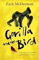 Gorilla And The Bird | A Memoir Of Madness And A Mother's Love | Mcdermott
