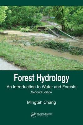 Forest Hydrology: An Introduction to Water and Forests, Second Edition by