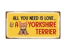 1460HS All You Need Is Love And A Yorkshire Terrier 5"x10" Aluminum Novelty Sign