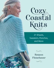 Cozy Coastal Knits : 21 Shawls, Sweaters, Ponchos and More, Paperback by Flei...