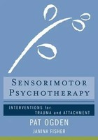 Sensorimotor Psychotherapy | Interventions For Trauma And Attachment | Englisch