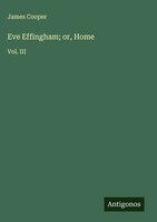 James Cooper | Eve Effingham; Or, Home | Buch | Englisch (2025) | Vol. Iii