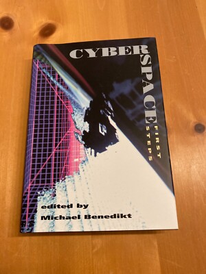 ''Cyberspace: First Steps'' (1991) hardcover, edited by Michael Benedikt. 