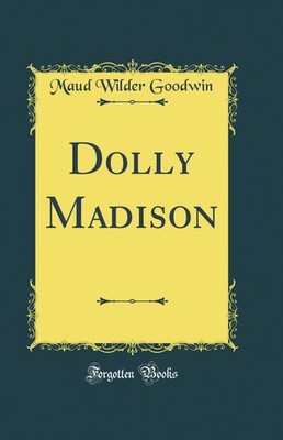 Dolly Madison (Classic Reprint)