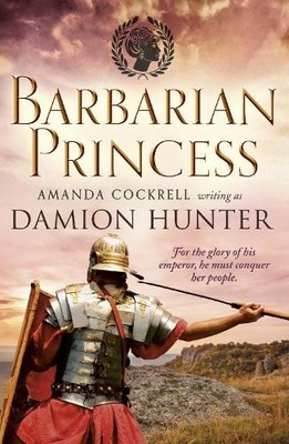 Barbarian Princess (Centurions Trilogy): 2 (The Cent by Damion Hunter 1788635396