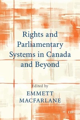 Emmett Macfarla Rights and Parliamentary Systems in Cana (Paperback) (UK IMPORT)