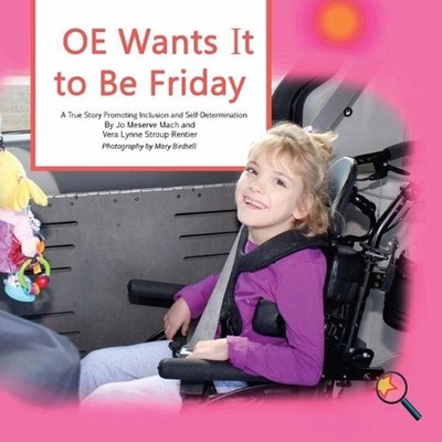 OE Wants It to Be Friday: A True Story Promoting Inclusion and Self-Determinatio