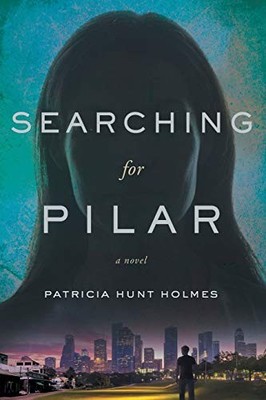 Searching for Pilar, Patricia Hunt Holmes