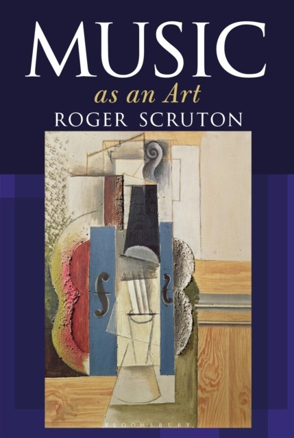 Music as an Art by Sir Roger Scruton (Hardback Book)