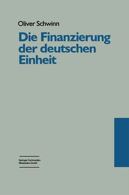 Oliver Schwinn | Die Finanzierung der deutschen Einheit | Taschenbuch | Deutsch