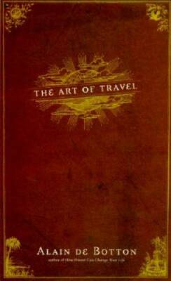 The Art of Travel - Hardcover By Alain de Botton - VERY GOOD