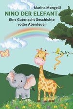 Nino der Elefant: Eine Gutenacht Geschichte voller Abenteuer by Marina Mongelli 